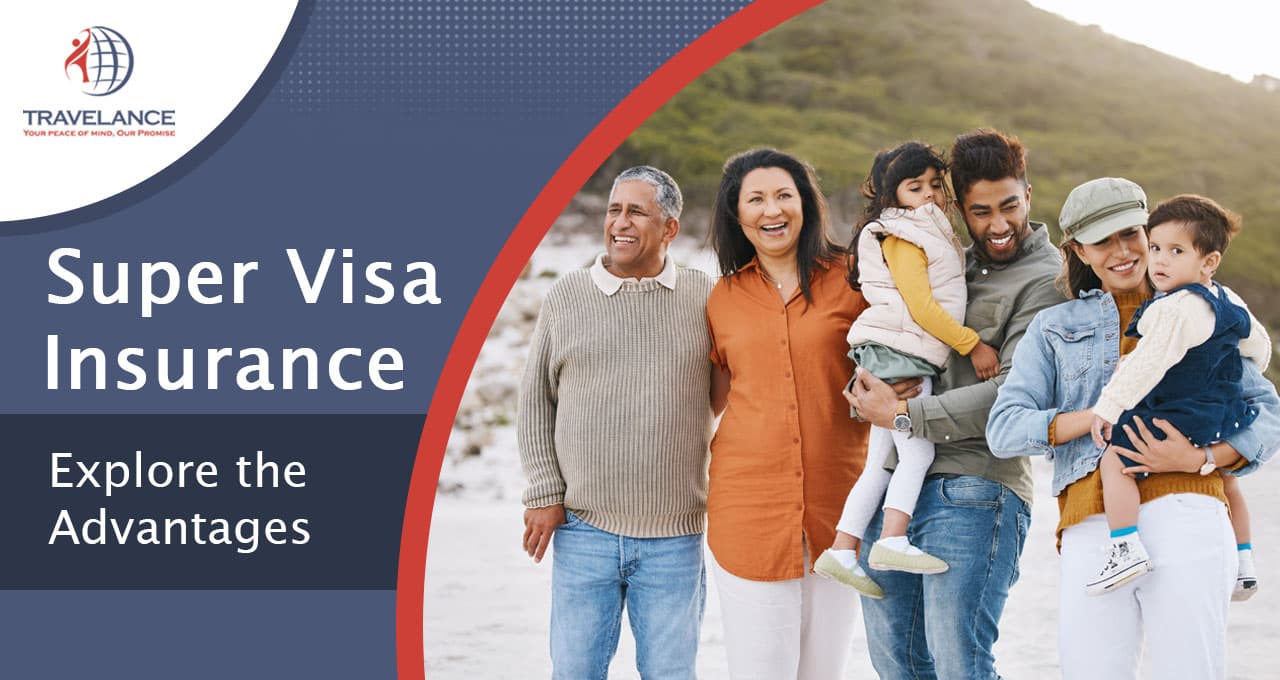 Explore 5 Advantages of Choosing Super Visa Insurance Monthly Plans in Canada