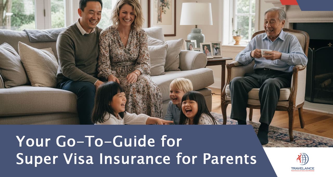Your Go-To-Guide for Super Visa Insurance for Parents – Frequently Aske...