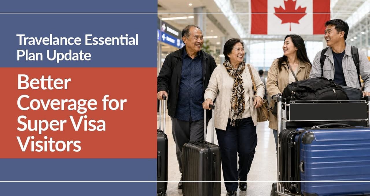 Travelance Essential Plan Update: Better Coverage for Super Visa Visitors