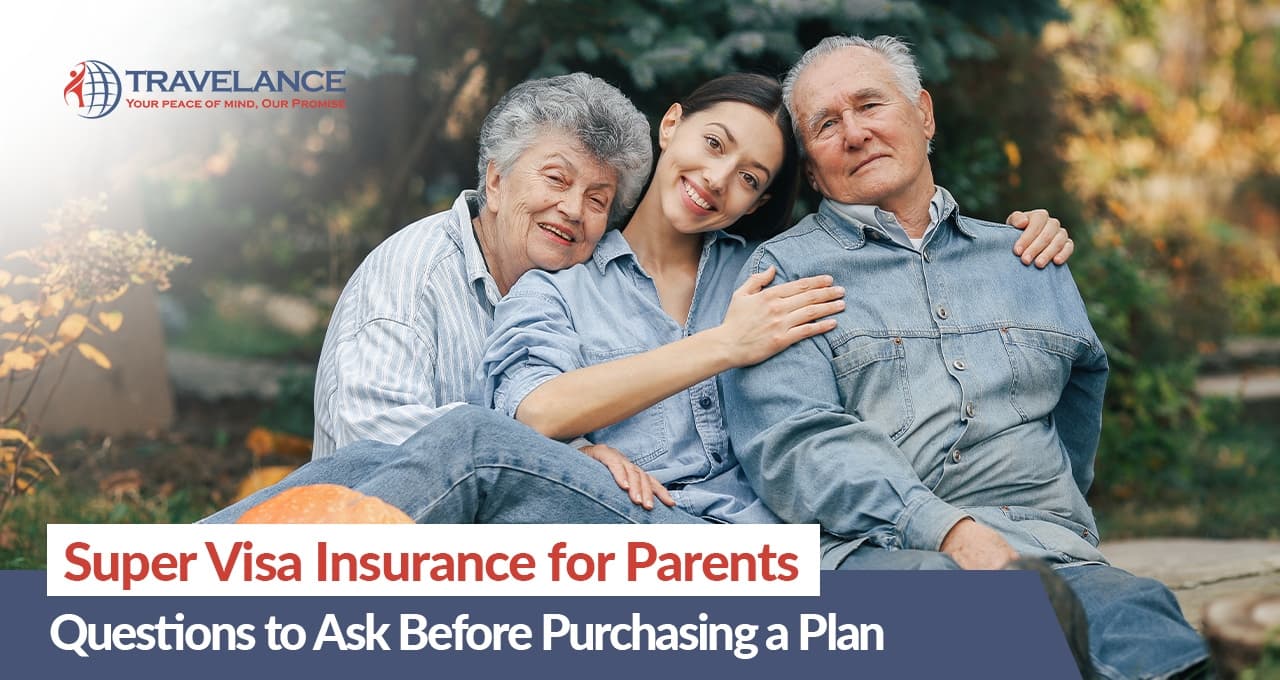 Super Visa Insurance for Seniors with Health Conditions: Key Questions to Ask...