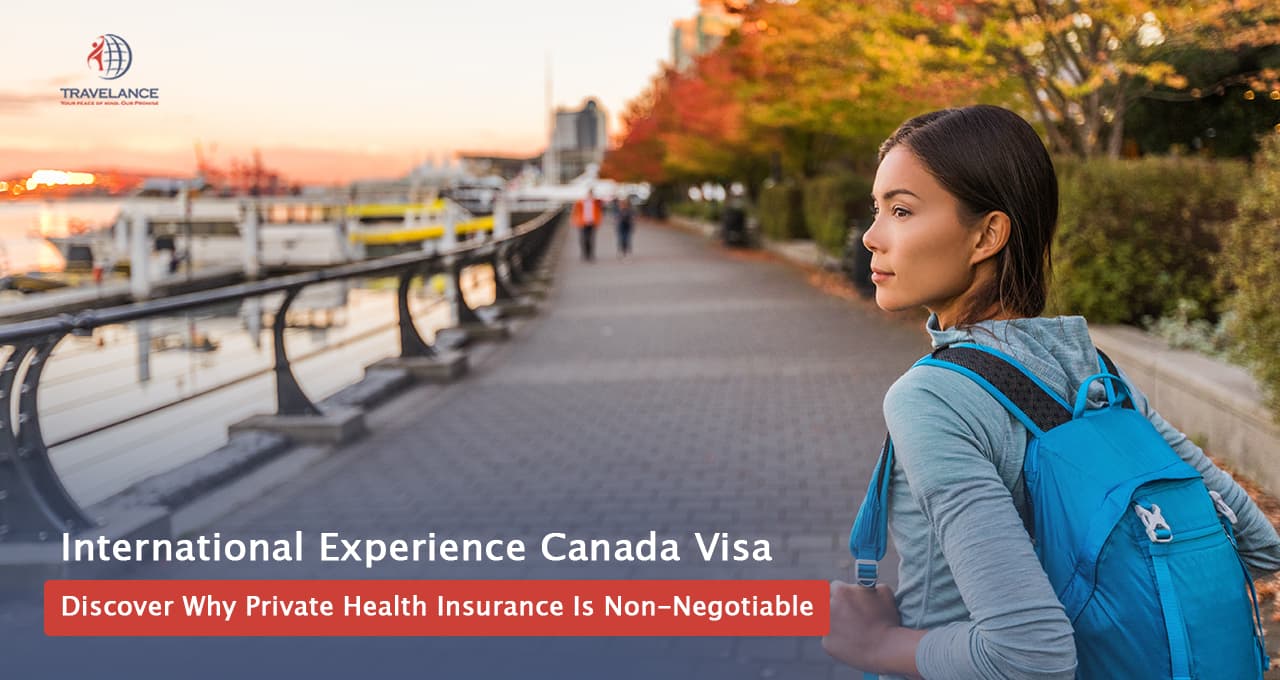 International Experience Canada Visa: Why Private Health Insurance Is Non-Neg...