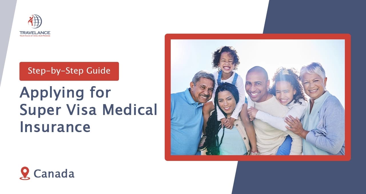Step-by-Step Guide: Applying for Super Visa Medical Insurance in Canada
