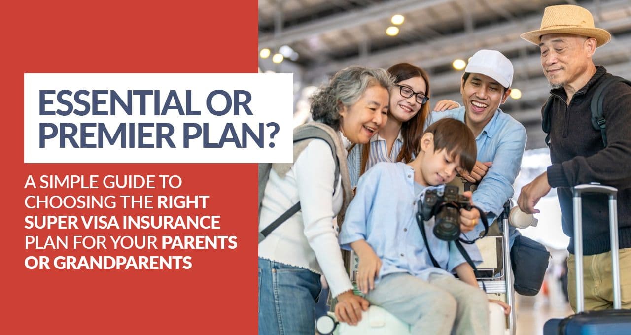 Essential or Premier Plan? A Simple Guide to Choosing the Right Super Visa I...